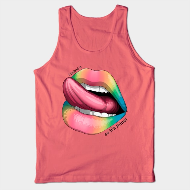 I licked it, so it's mine! rainbow Tank Top by Mei.illustration